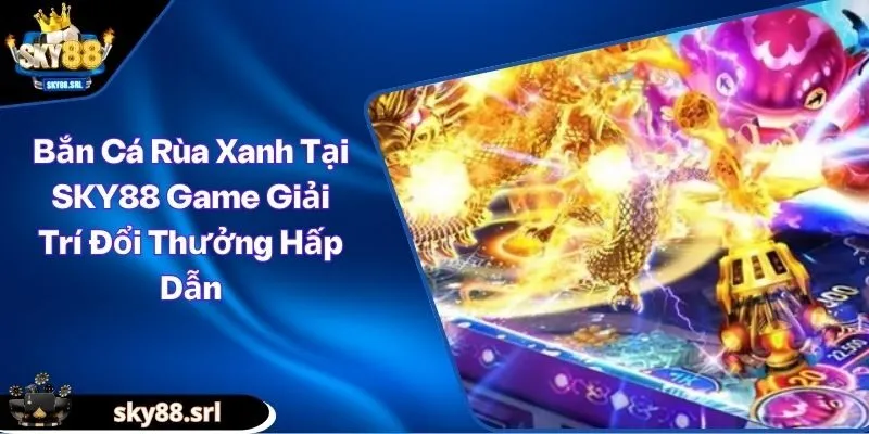 Bắn cá Rùa Xanh